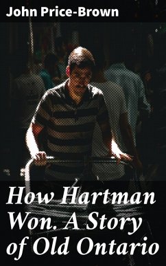 Cover How Hartman Won. A Story of Old Ontario (eBook, ePUB)