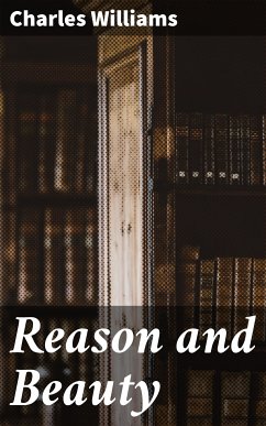 Reason and Beauty (eBook, ePUB) - Williams, Charles