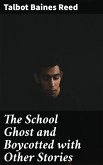 The School Ghost and Boycotted with Other Stories (eBook, ePUB)