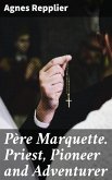 Père Marquette. Priest, Pioneer and Adventurer (eBook, ePUB)