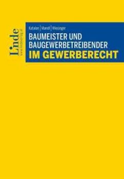 Baumeister und Baugewerbetreibender im Gewerberecht - Katalan, Tatjana;Mandl, Thomas;Wiesinger, Christoph