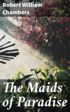The Maids of Paradise (eBook, ePUB) - Chambers, Robert William