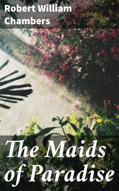 The Maids of Paradise (eBook, ePUB) - Chambers, Robert William