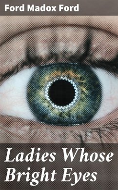 Ladies Whose Bright Eyes (eBook, ePUB) - Ford, Ford Madox