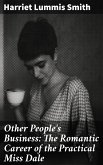 Other People's Business: The Romantic Career of the Practical Miss Dale (eBook, ePUB)