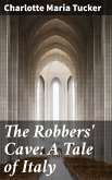 The Robbers' Cave: A Tale of Italy (eBook, ePUB)