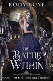 The Battle Within (The Beautiful Ones, #3) (eBook, ePUB) The Battle Within (The Beautiful Ones, #3) (eBook, ePUB)