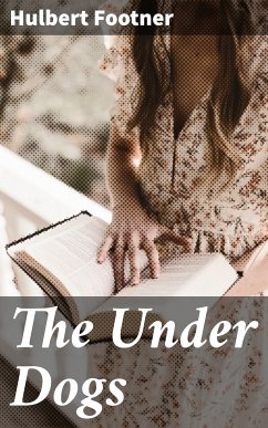 The Under Dogs (eBook, ePUB) - Footner, Hulbert