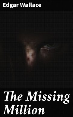 The Missing Million (eBook, ePUB) - Wallace, Edgar