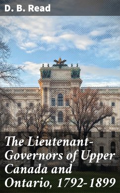 The Lieutenant-Governors of Upper Canada and Ontario, 1792-1899 (eBook, ePUB) - Read, D. B.