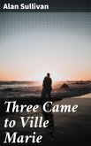 Three Came to Ville Marie (eBook, ePUB)
