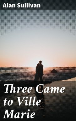Three Came to Ville Marie (eBook, ePUB) - Sullivan, Alan