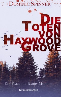 Die Toten von Haywood Grove: Der erste Fall für Barry Monroe - Spinner, Dominic