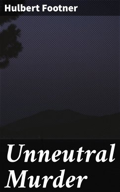 Unneutral Murder (eBook, ePUB) - Footner, Hulbert