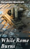 While Rome Burns (eBook, ePUB)