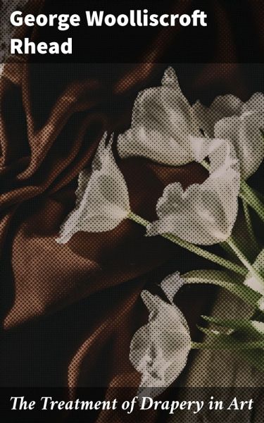 The Treatment of Drapery in Art (eBook, ePUB)