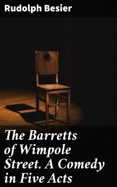 The Barretts of Wimpole Street. A Comedy in Five Acts (eBook, ePUB) - Besier, Rudolph