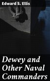 Dewey and Other Naval Commanders (eBook, ePUB)