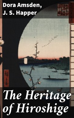 The Heritage of Hiroshige (eBook, ePUB) - Amsden, Dora; Happer, J. S.
