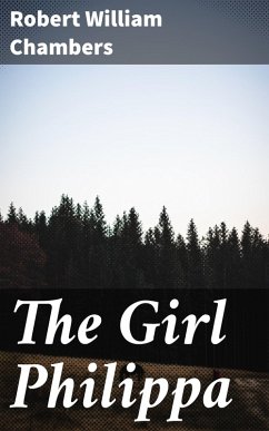 The Girl Philippa (eBook, ePUB) - Chambers, Robert William