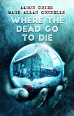Where the Dead Go to Die (eBook, ePUB)