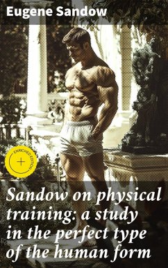 Cover Sandow on physical training: a study in the perfect type of the human form (eBook, ePUB)