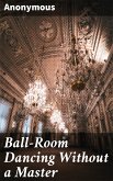 Ball-Room Dancing Without a Master (eBook, ePUB)