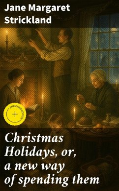 Cover Christmas Holidays, or, a new way of spending them (eBook, ePUB)