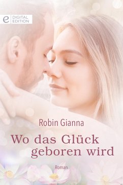 Wo das Glück geboren wird (eBook, ePUB) - Gianna, Robin