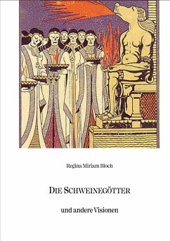 Die Schweinegötter und andere Visionen - Bloch, Regina Miriam