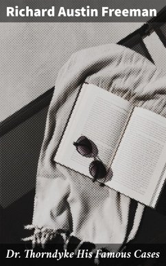 Cover Dr. Thorndyke His Famous Cases (eBook, ePUB)