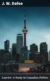 Laurier: A Study in Canadian Politics (eBook, ePUB)