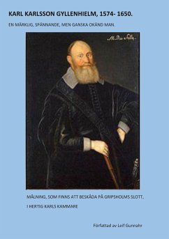 KARL KARLSSON GYLLENHIELM 1574 - 1650 - Gunnahr, Leif