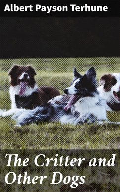 The Critter and Other Dogs (eBook, ePUB) - Terhune, Albert Payson