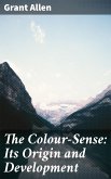 The Colour-Sense: Its Origin and Development (eBook, ePUB)