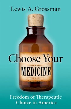 Choose Your Medicine (eBook, ePUB) - Grossman, Lewis A.