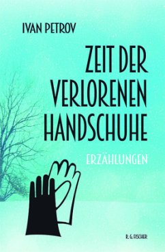 Zeit der verlorenen Handschuhe - Petrov, Ivan