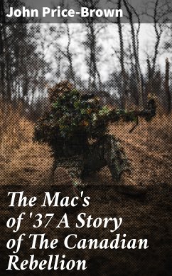 The Mac's of '37 A Story of The Canadian Rebellion (eBook, ePUB) - Price-Brown, John