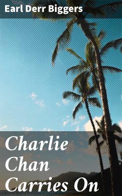 Charlie Chan Carries On (eBook, ePUB) - Biggers, Earl Derr