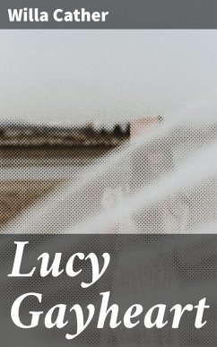 Lucy Gayheart (eBook, ePUB) - Cather, Willa