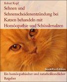 Sehnen und Sehnenscheidenentzündung bei Katzen behandeln mit Homöopathie und Schüsslersalzen (eBook, ePUB)