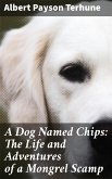 A Dog Named Chips: The Life and Adventures of a Mongrel Scamp (eBook, ePUB)
