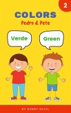 Colors: Learn Colors in English and Spanish Book for Kids (Pedro & Pete Spanish Kids, #2) (eBook, ePUB)