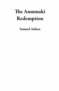 The Anunnaki Redemption (eBook, ePUB) - Aitken, Samuel