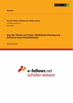 Von der Theorie zur Praxis. Didaktische Planung und Reflexion einer Deutschstunde (eBook, PDF)
