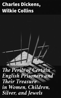 The Perils of Certain English Prisoners and Their Treasure in Women, Children, Silver, and Jewels (eBook, ePUB) Cover The Perils of Certain English Prisoners and Their Treasure in Women, Children, Silver, and Jewels (eBook, ePUB)