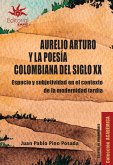 Aurelio Arturo y la poesía colombiana del siglo XX (eBook, ePUB)