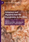 Italianness and Migration from the Risorgimento to the 1960s