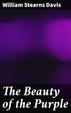 The Beauty of the Purple (eBook, ePUB) - Davis, William Stearns