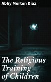 The Religious Training of Children (eBook, ePUB)